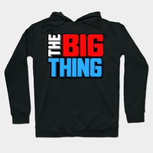 The Big Thing Show Design Hoodie